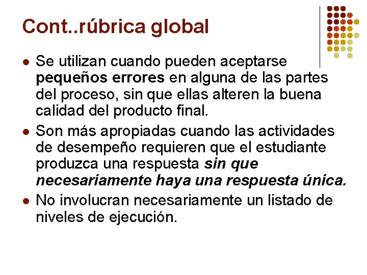 Cont. . rúbrica global l Se utilizan cuando pueden aceptarse pequeños errores en alguna