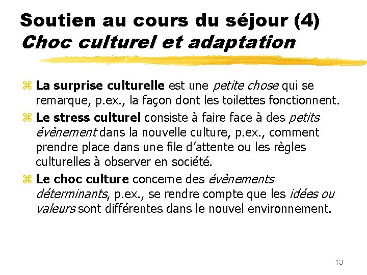Soutien au cours du séjour (4) Choc culturel et adaptation z La surprise culturelle