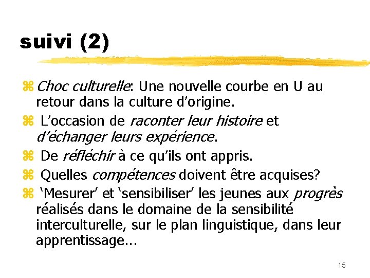 suivi (2) z Choc culturelle: Une nouvelle courbe en U au retour dans la