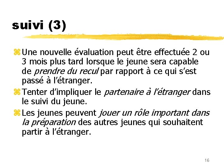 suivi (3) z Une nouvelle évaluation peut être effectuée 2 ou 3 mois plus