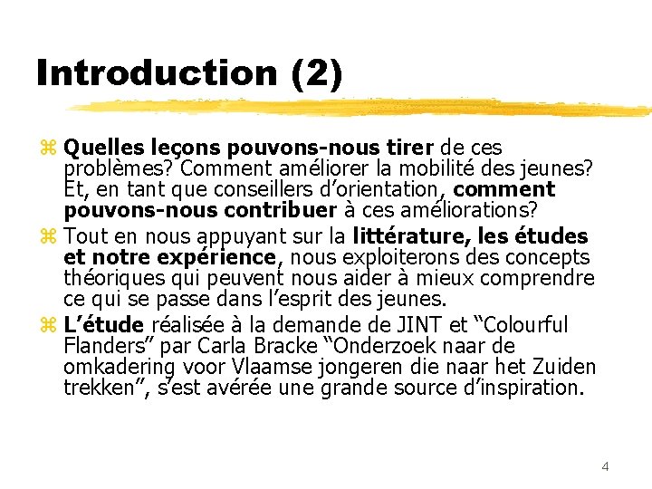 Introduction (2) z Quelles leçons pouvons-nous tirer de ces problèmes? Comment améliorer la mobilité