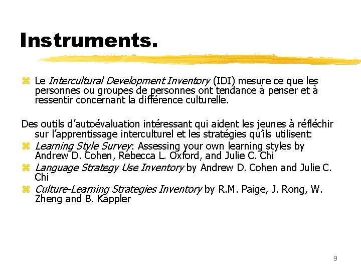 Instruments. z Le Intercultural Development Inventory (IDI) mesure ce que les personnes ou groupes