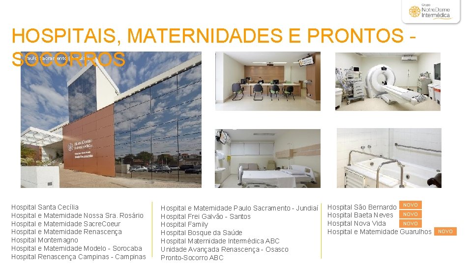 HOSPITAIS, MATERNIDADES E PRONTOS - SOCORROS Paulo Sacramento (Jundiaí) Hospital Santa Cecília Hospital e