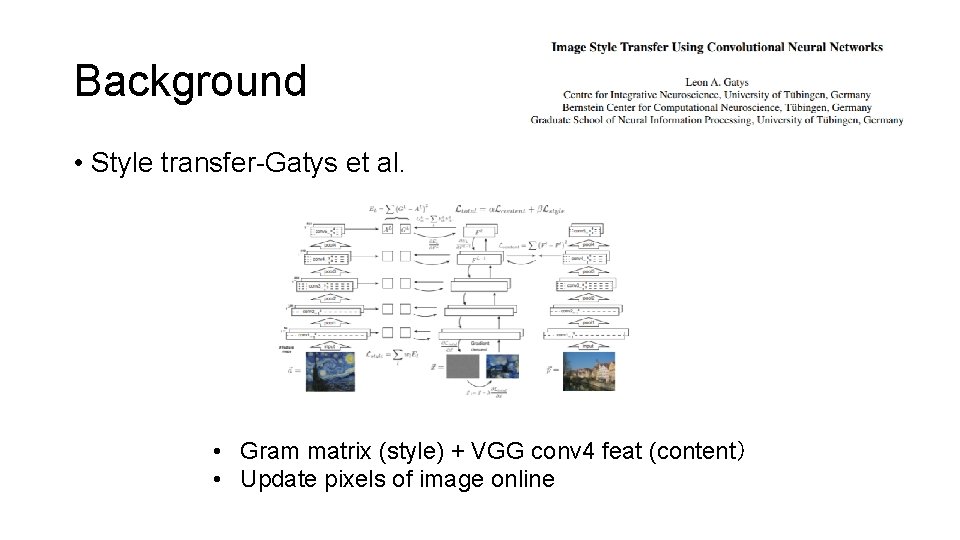 Background • Style transfer-Gatys et al. • Gram matrix (style) + VGG conv 4