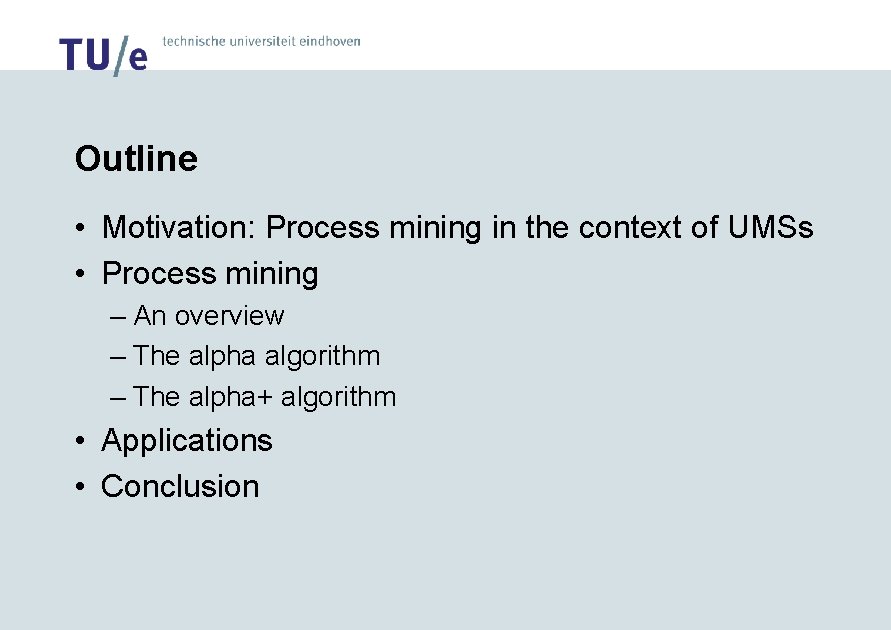 Outline • Motivation: Process mining in the context of UMSs • Process mining –