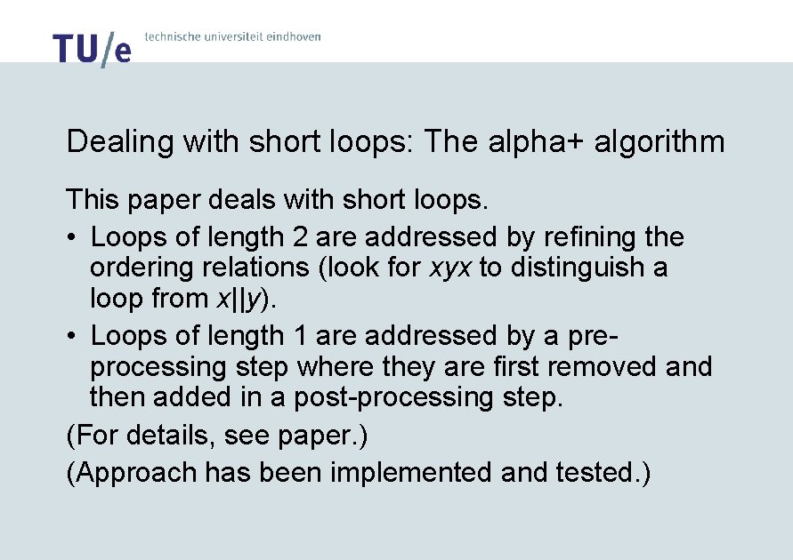 Dealing with short loops: The alpha+ algorithm This paper deals with short loops. •