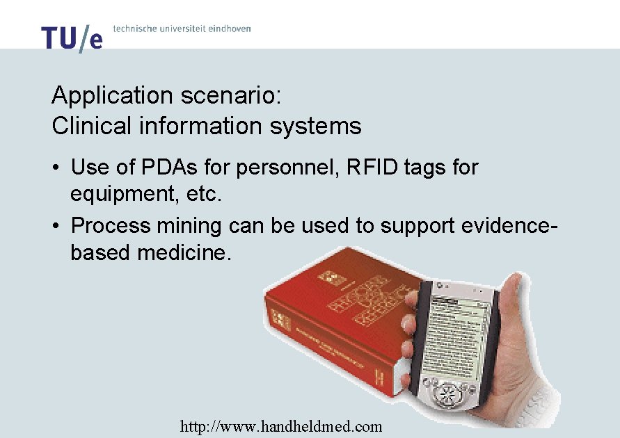 Application scenario: Clinical information systems • Use of PDAs for personnel, RFID tags for