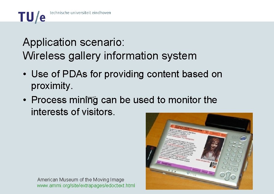 Application scenario: Wireless gallery information system • Use of PDAs for providing content based