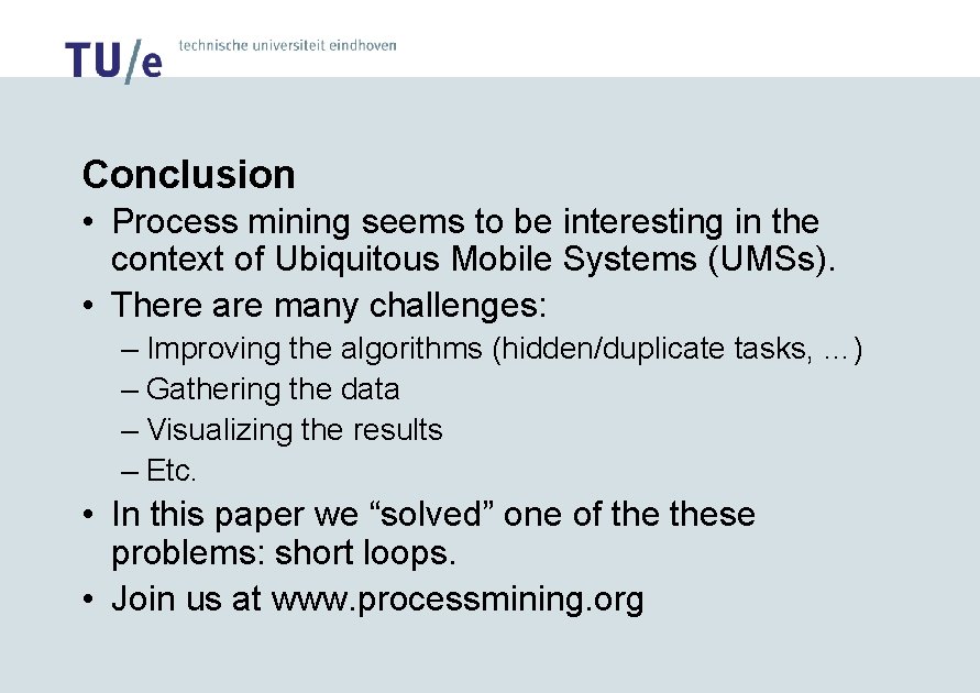 Conclusion • Process mining seems to be interesting in the context of Ubiquitous Mobile