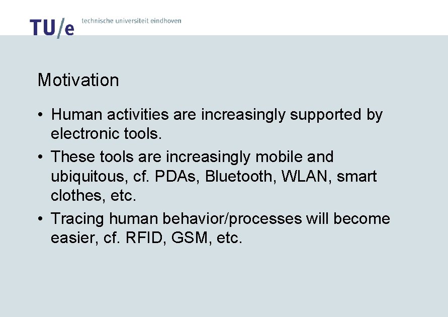 Motivation • Human activities are increasingly supported by electronic tools. • These tools are