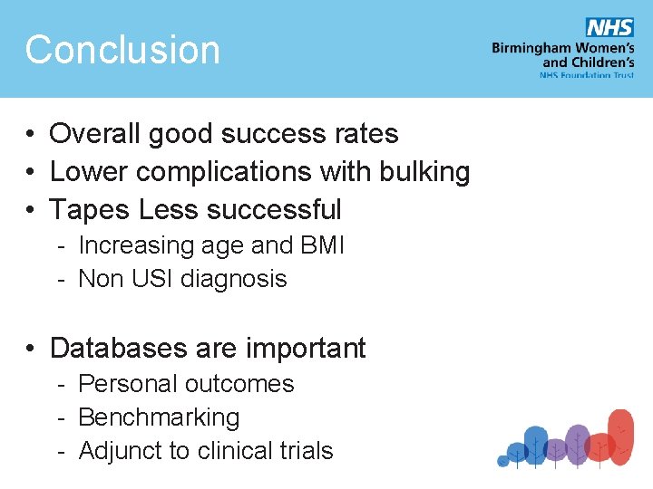 Conclusion • Overall good success rates • Lower complications with bulking • Tapes Less