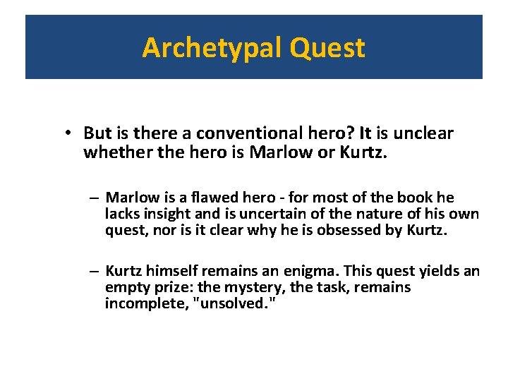 Archetypal Quest • But is there a conventional hero? It is unclear whether the