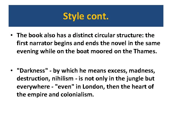 Style cont. • The book also has a distinct circular structure: the first narrator