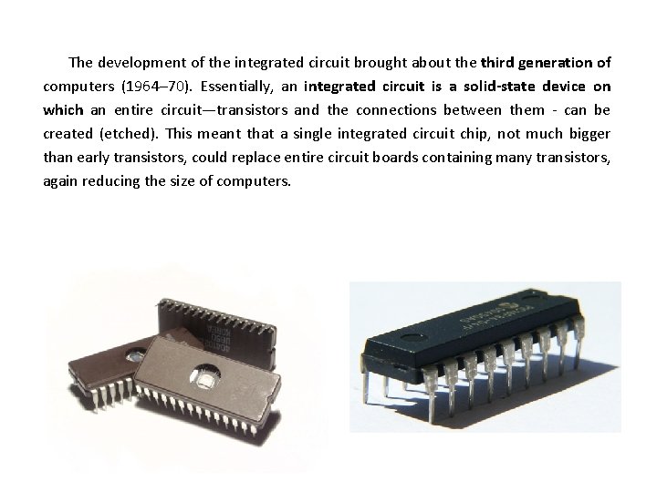 The development of the integrated circuit brought about the third generation of computers (1964–