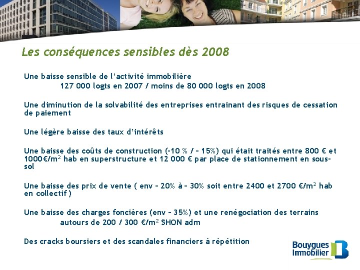 Les conséquences sensibles dès 2008 Une baisse sensible de l’activité immobilière 127 000 logts