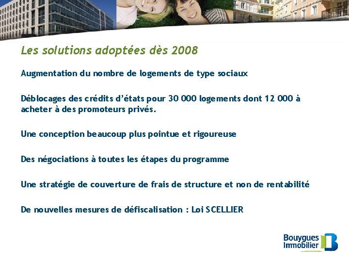 Les solutions adoptées dès 2008 Augmentation du nombre de logements de type sociaux Déblocages