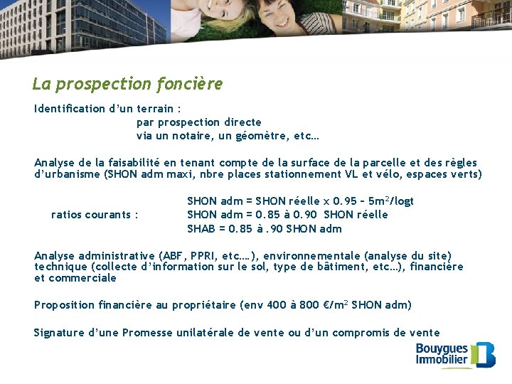 La prospection foncière Identification d’un terrain : par prospection directe via un notaire, un