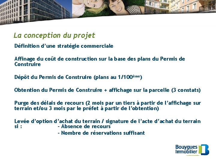 La conception du projet Définition d’une stratégie commerciale Affinage du coût de construction sur