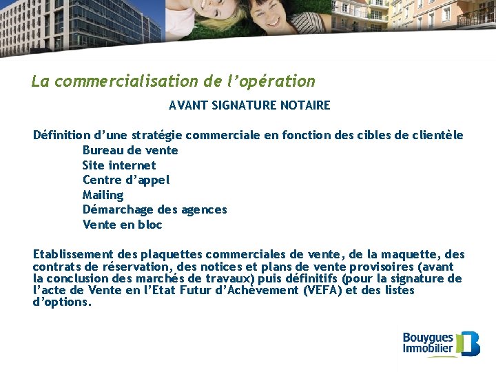 La commercialisation de l’opération AVANT SIGNATURE NOTAIRE Définition d’une stratégie commerciale en fonction des