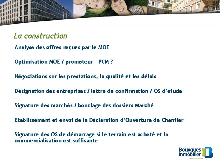 La construction Analyse des offres reçues par le MOE Optimisation MOE / promoteur –