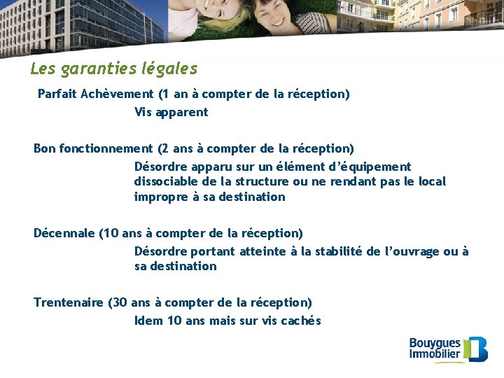 Les garanties légales Parfait Achèvement (1 an à compter de la réception) Vis apparent