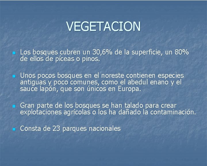 VEGETACION n n Los bosques cubren un 30, 6% de la superficie, un 80%