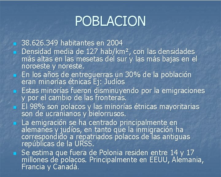 POBLACION n n n n 38. 626. 349 habitantes en 2004 Densidad media de