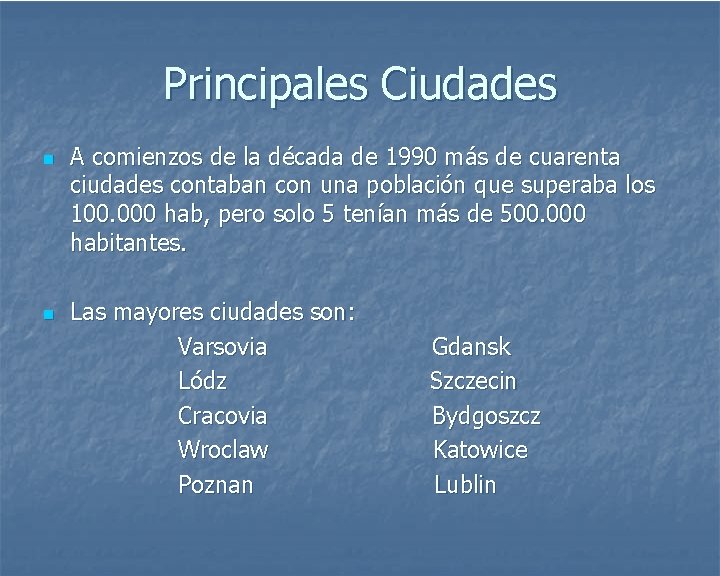 Principales Ciudades n n A comienzos de la década de 1990 más de cuarenta