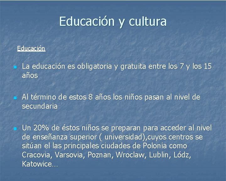 Educación y cultura Educación n La educación es obligatoria y gratuita entre los 7