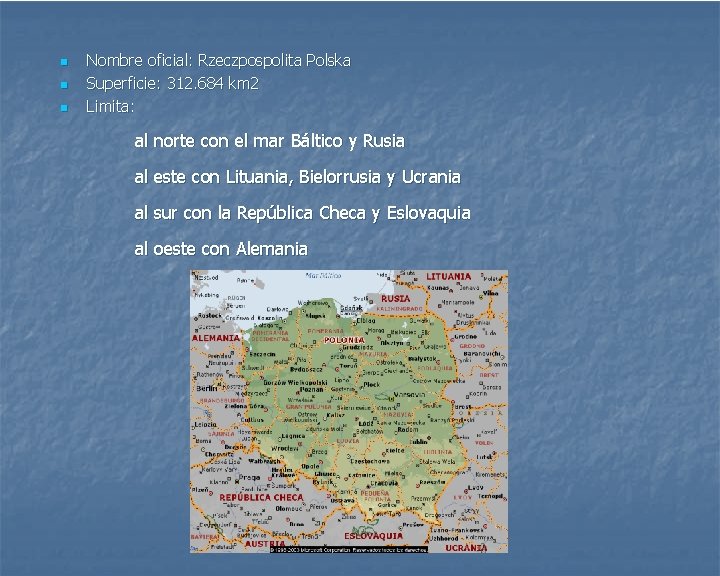 n n n Nombre oficial: Rzeczpospolita Polska Superficie: 312. 684 km 2 Limita: al