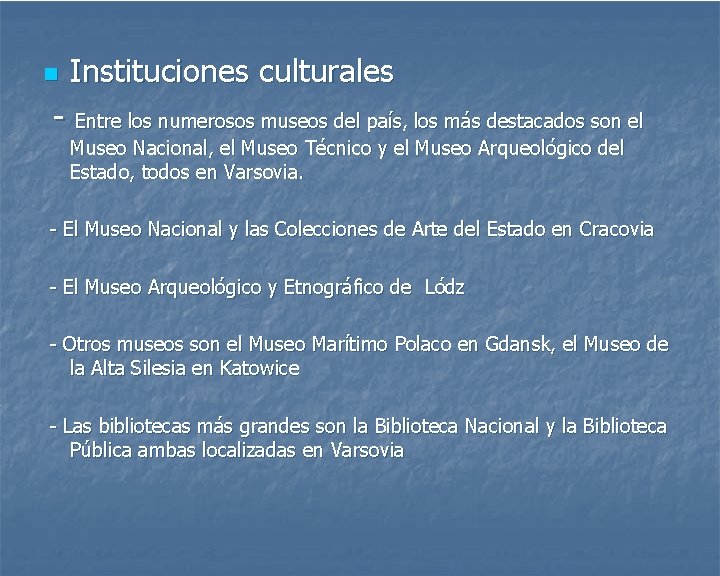 n Instituciones culturales - Entre los numerosos museos del país, los más destacados son