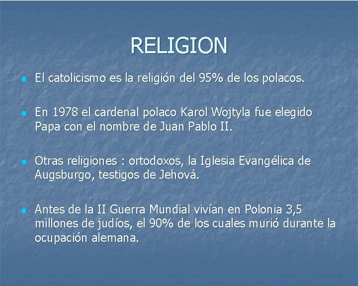 RELIGION n n El catolicismo es la religión del 95% de los polacos. En