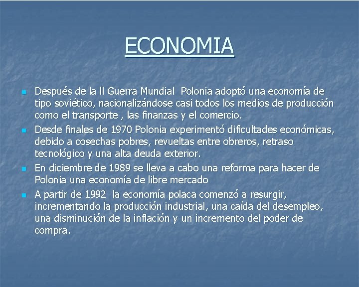 ECONOMIA n n Después de la ll Guerra Mundial Polonia adoptó una economía de