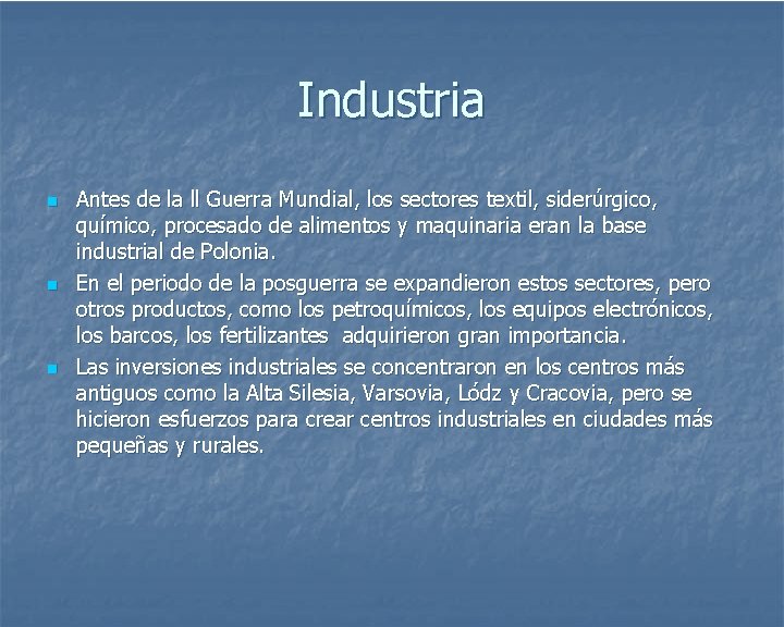 Industria n n n Antes de la ll Guerra Mundial, los sectores textil, siderúrgico,