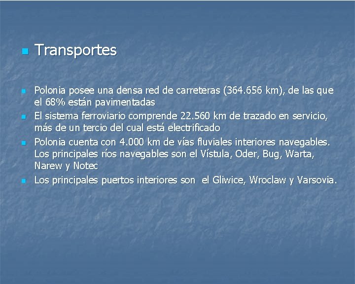 n n n Transportes Polonia posee una densa red de carreteras (364. 656 km),