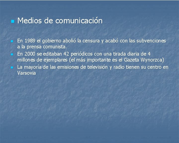 n n Medios de comunicación En 1989 el gobierno abolió la censura y acabó