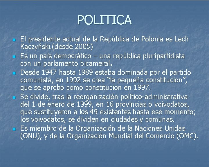 POLITICA n n n El presidente actual de la República de Polonia es Lech