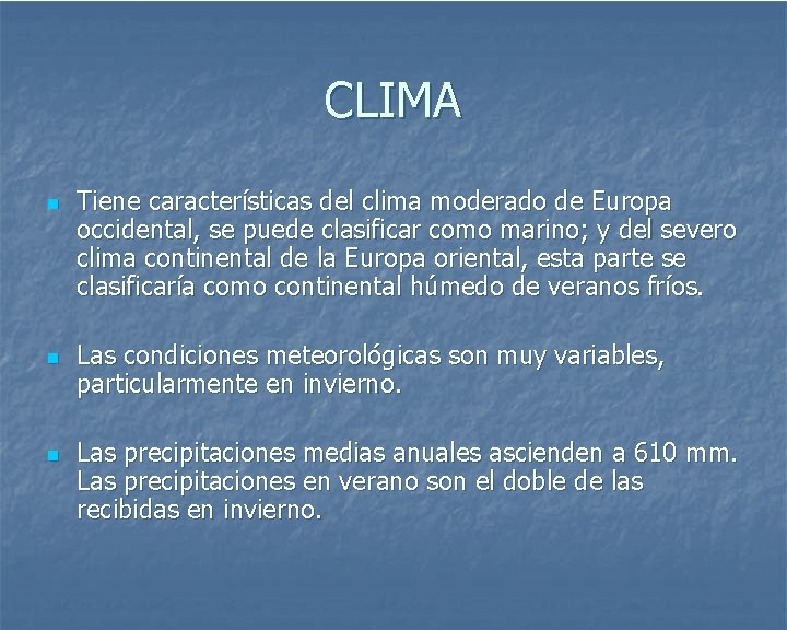 CLIMA n n n Tiene características del clima moderado de Europa occidental, se puede