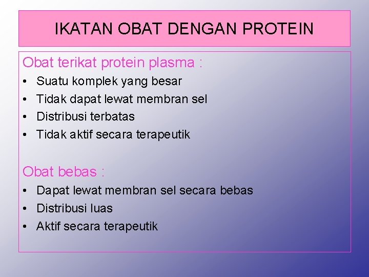 IKATAN OBAT DENGAN PROTEIN Obat terikat protein plasma : • • Suatu komplek yang
