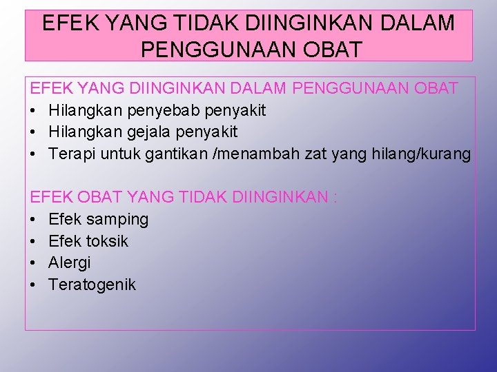 EFEK YANG TIDAK DIINGINKAN DALAM PENGGUNAAN OBAT EFEK YANG DIINGINKAN DALAM PENGGUNAAN OBAT •