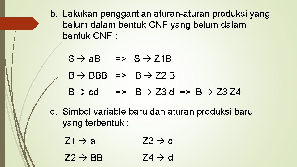 b. Lakukan penggantian aturan-aturan produksi yang belum dalam bentuk CNF : S a. B