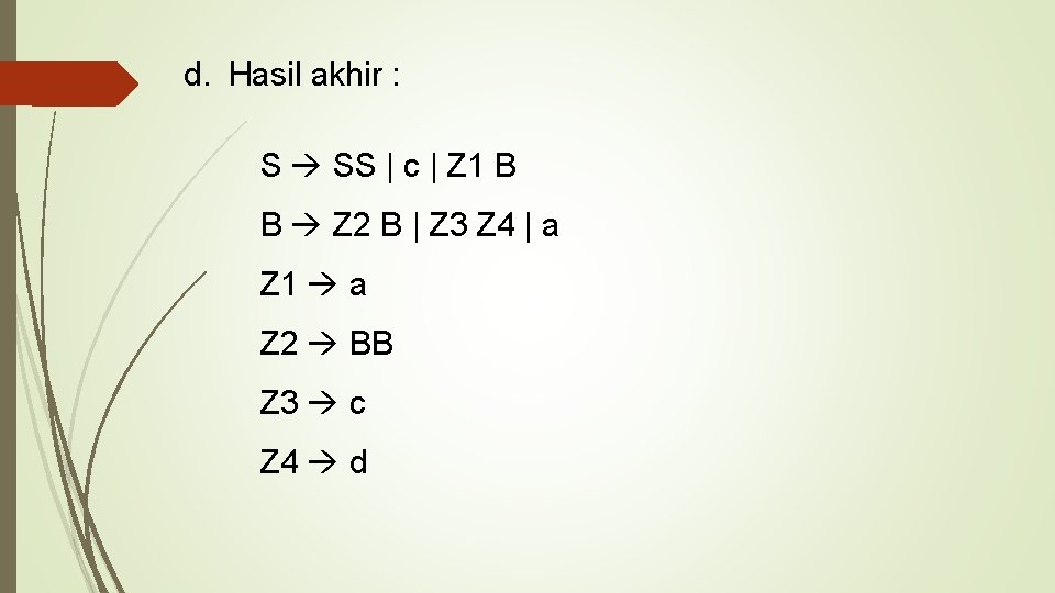 d. Hasil akhir : S SS | c | Z 1 B B Z