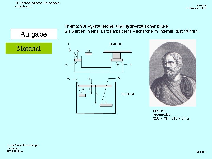 TG Technologische Grundlagen 4 Mechanik Aufgabe Material Ausgabe 3. November 2010 Thema: 8. 6