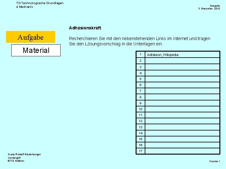 TG Technologische Grundlagen 4 Mechanik Ausgabe 3. November 2010 Adhäsionskraft Aufgabe Material Recherchieren Sie