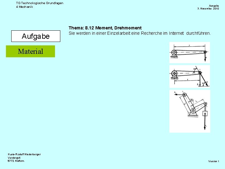 TG Technologische Grundlagen 4 Mechanik Aufgabe Ausgabe 3. November 2010 Thema: 8. 12 Moment,