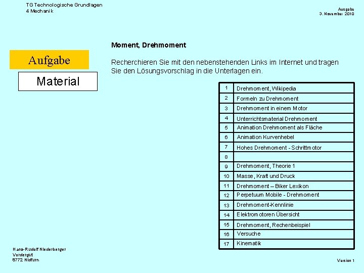 TG Technologische Grundlagen 4 Mechanik Ausgabe 3. November 2010 Moment, Drehmoment Aufgabe Material Recherchieren