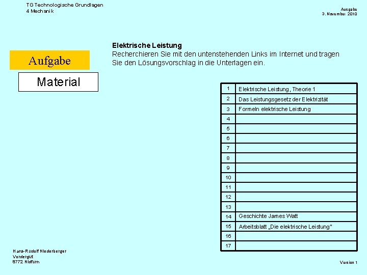 TG Technologische Grundlagen 4 Mechanik Aufgabe Material Ausgabe 3. November 2010 Elektrische Leistung Recherchieren