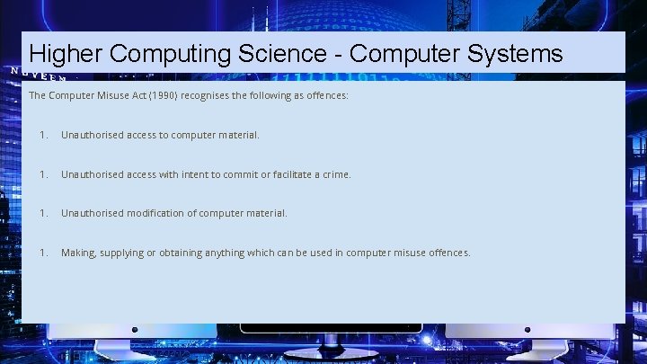 Higher Computing Science - Computer Systems The Computer Misuse Act (1990) recognises the following