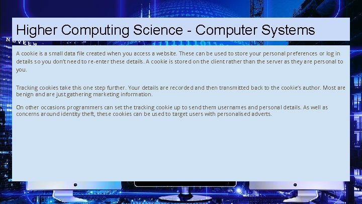 Higher Computing Science - Computer Systems A cookie is a small data file created