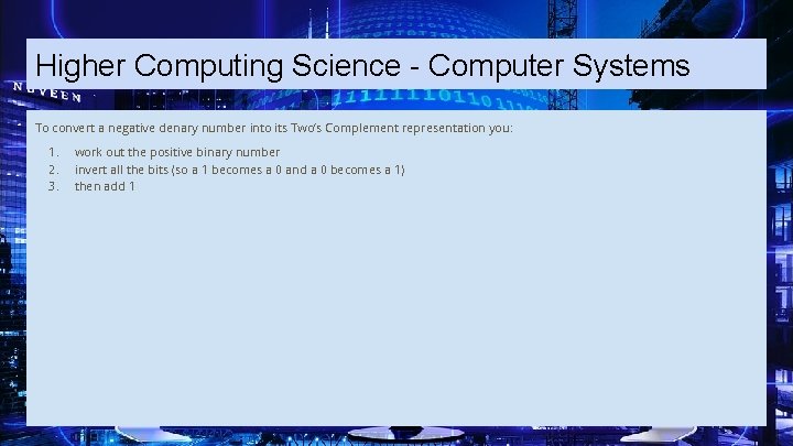 Higher Computing Science - Computer Systems To convert a negative denary number into its